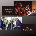 Famiiar Strangers and Rivertown Trio at the California