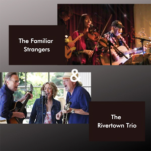 Famiiar Strangers and Rivertown Trio at the California