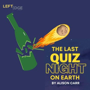 The Last Quiz Night on Earth, a Left Edge Theatre production