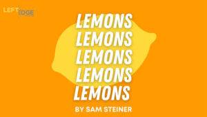Lemons Lemons Lemons at Left Edge Theatre