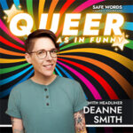 Queer comedy featuring Deanne Smith