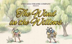 Wind in the Willows at Spreckels Performing Arts Center
