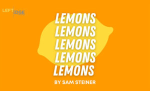 Lemons, lwmons, lemons at California Theatre