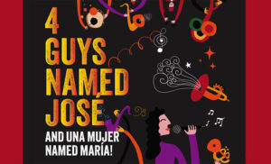 Four Guys Named José… And Una Mujer Named María at 6th Street Playhouse
