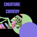 Creature Comedy at the California Theater