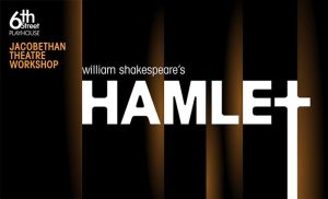 Hamlet at 6th Street Playhouse