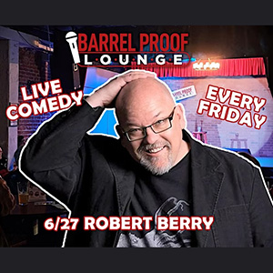 Robert Berry comedy at Barrel Proof Lounge