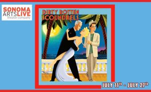 Dirty Rotten Scoundrels by Sonoma Arts Live