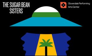Sugar Bean Sisters at Cloverdale Performing Arts Center