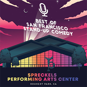 Best of San Francisco Comedy at Spreckels in Rohnert Park