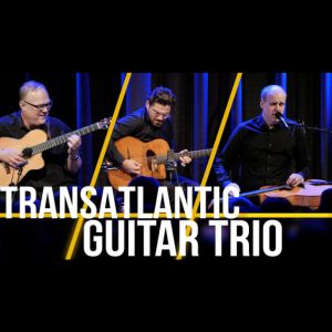 Transatlantic Guitar Trio at the California